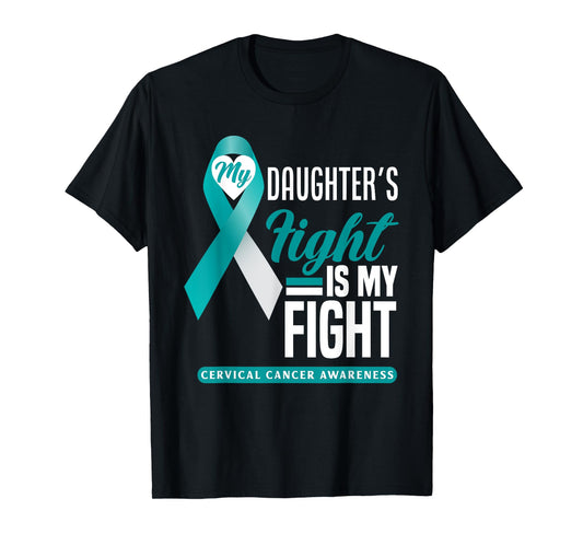 My Daughter's Fight Is My Fight Cervical Cancer Awareness T-Shirt