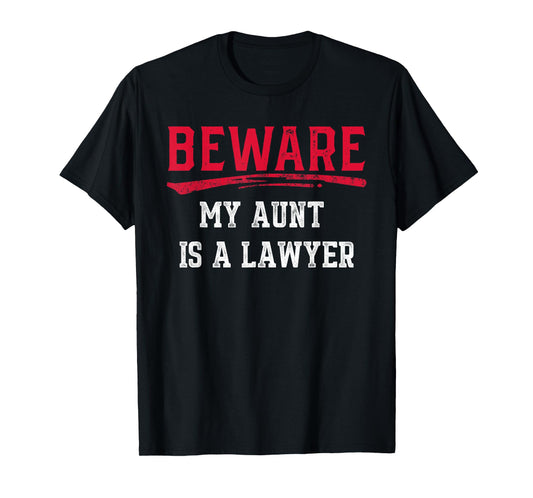 Beware My Aunt Is A Lawyer T-Shirt Funny Law School Gift Tee T-Shirt