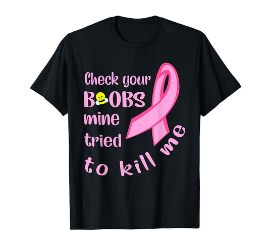 Check your boobs mine tried to kill me women T-Shirt