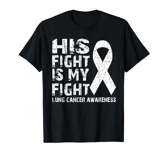 His fight is my fight Lung cancer awareness T-Shirt