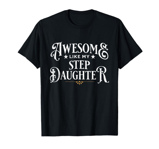 Awesome Like My Step-Daughter Father's Day Dad T-Shirt