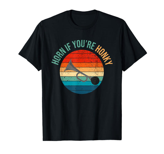 Horn If You're Honky Funny Adult Humor Funny Meme Funny Joke T-Shirt