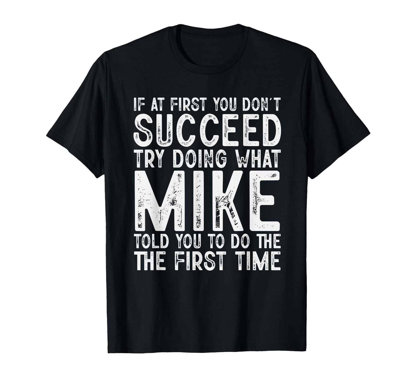 Funny Mike If At First You Don't Succeed Father's Day Dad T-Shirt