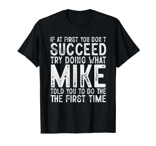 Funny Mike If At First You Don't Succeed Father's Day Dad T-Shirt