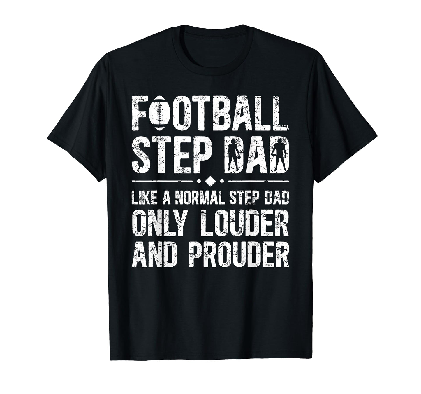 Football Step Dad Louder & Prouder Football Player Stepdad T-Shirt