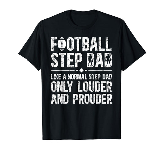 Football Step Dad Louder & Prouder Football Player Stepdad T-Shirt
