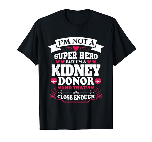 Superhero, But I'm A Kidney Organ Donor Donation Awareness T-Shirt