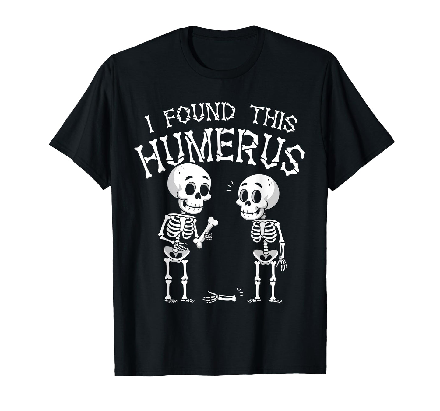 I Found This Humerus Funny Halloween Skeleton Costume T-Shirt
