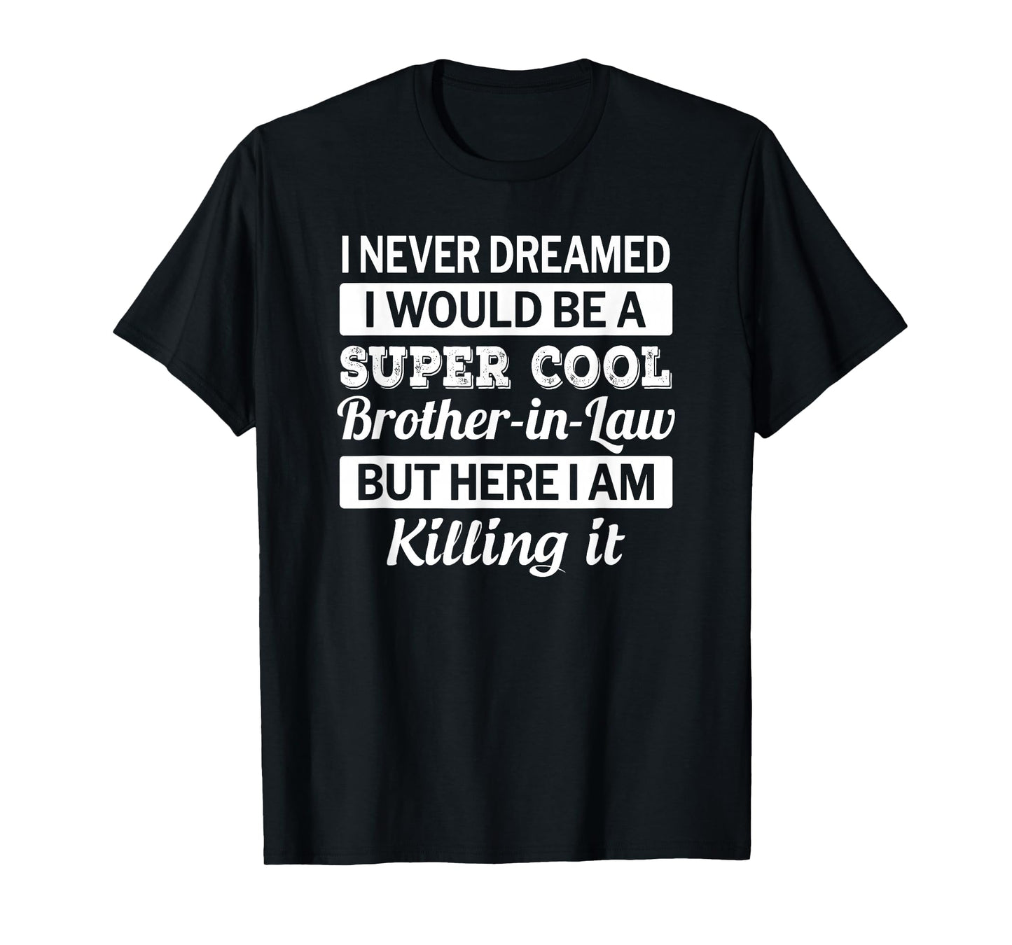 Brother in Law T Shirt Funny Gift From Sister in Law T-Shirt