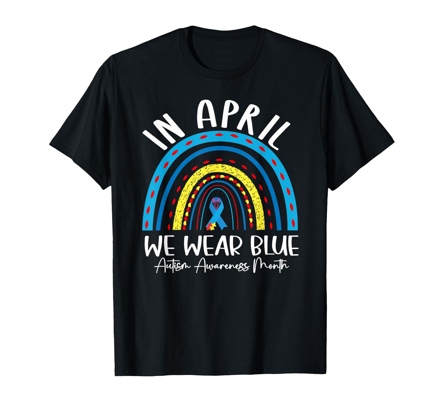 Autism Rainbow In April We Wear Blue Autism Awareness Month T-Shirt