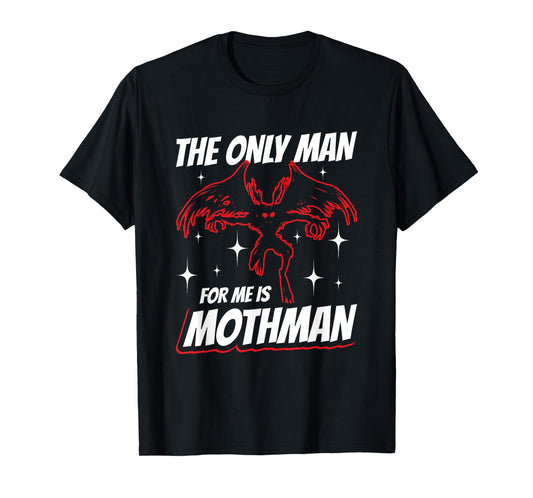 The Only Man For Me Is Mothman T-Shirt