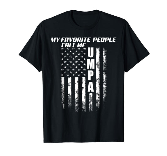 My Favorite People Call Me Umpa America Flag T-Shirt