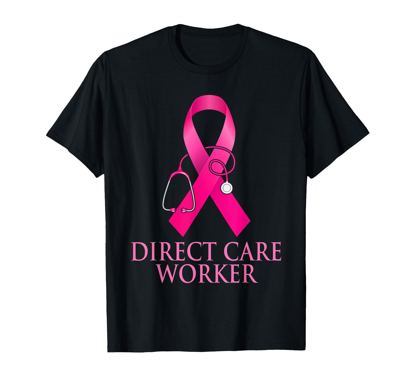 Direct Care Worker Stethoscope Pink Heart Breast Cancer Gift T-Shirt