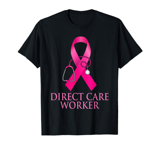Direct Care Worker Stethoscope Pink Heart Breast Cancer Gift T-Shirt