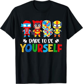 Dare To Be Yourself Autism Awareness Superheroes T-Shirt