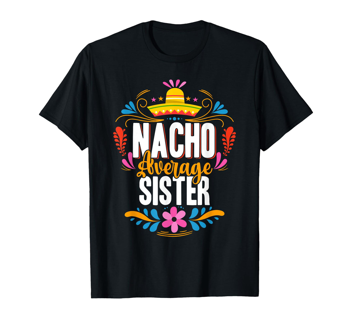 Nacho Average Sister Cinco De Mayo Mexican Matching Family T-Shirt