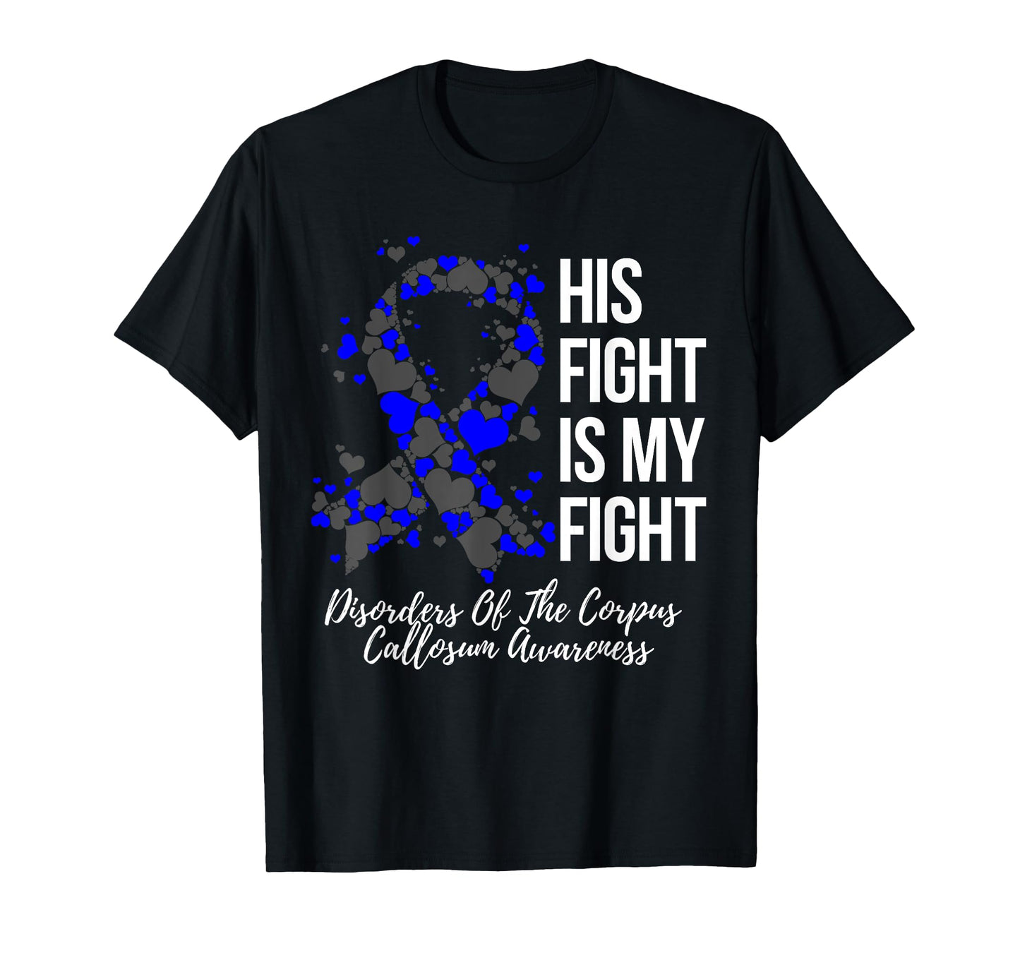 His Fight Disorders Of The Corpus Callosum Awareness T-Shirt