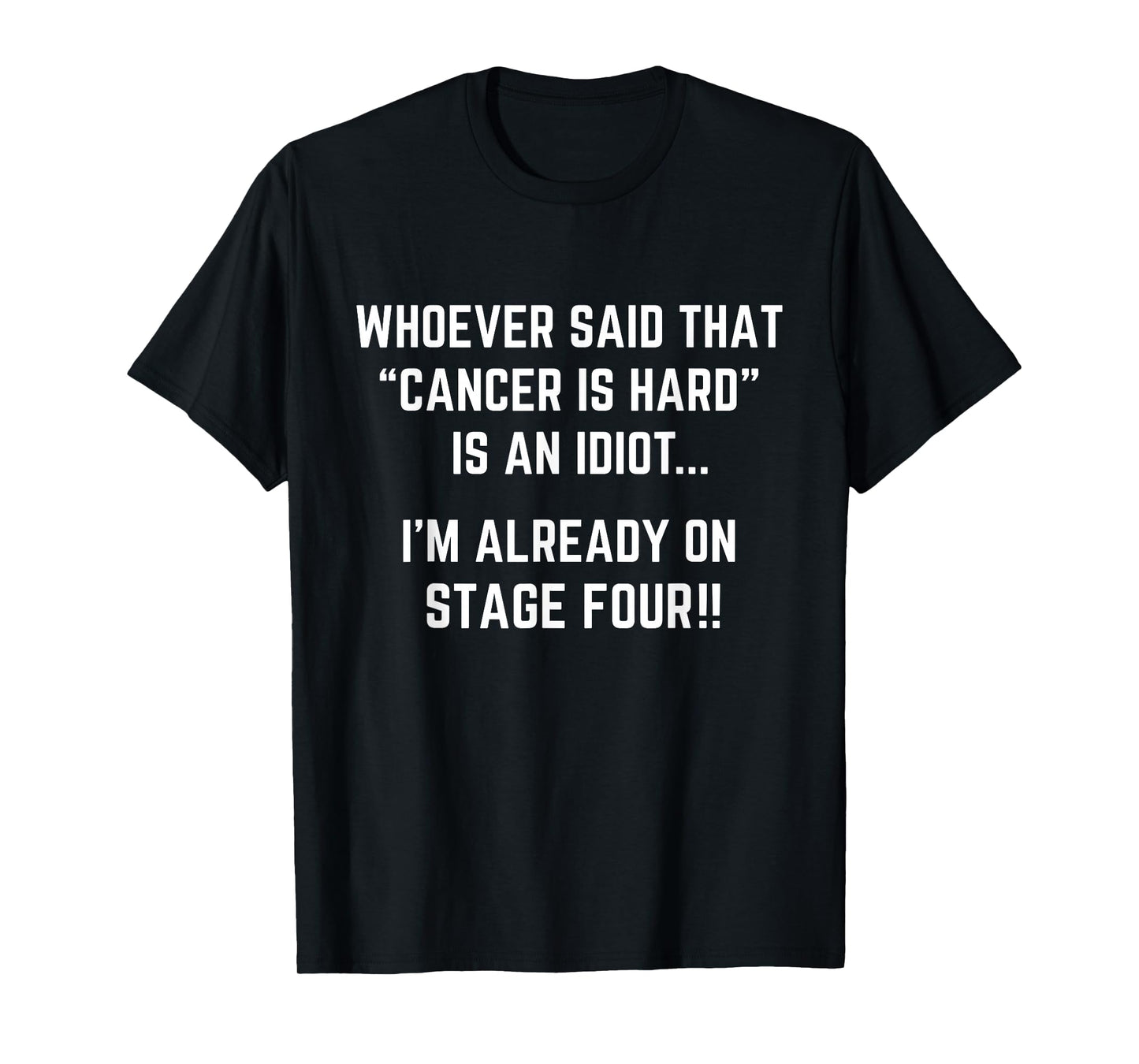 Funny Cancer Shirt | Sarcastic Stage 4 Diagnosis Tee | Chemo T-Shirt