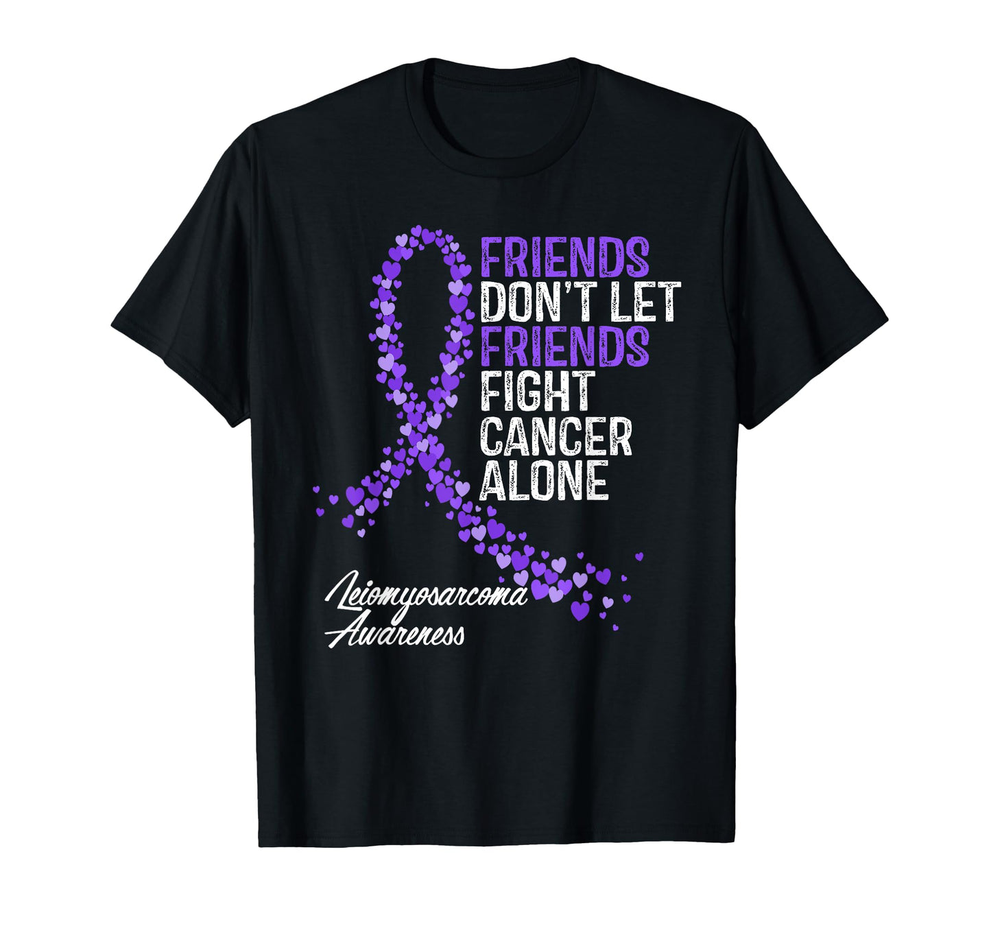 Leiomyosarcoma Cancer Awareness Friends Fighter Support T-Shirt