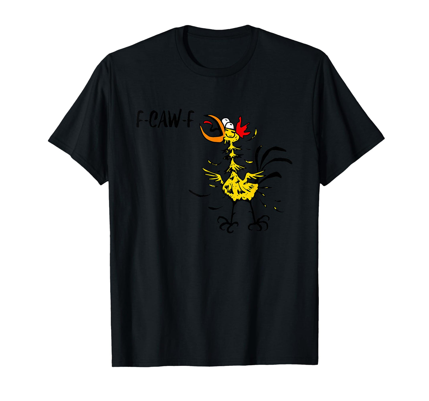 F-CAW-F Funny Quote Witty Saying Crazy Bird Chicken Rooster T-Shirt