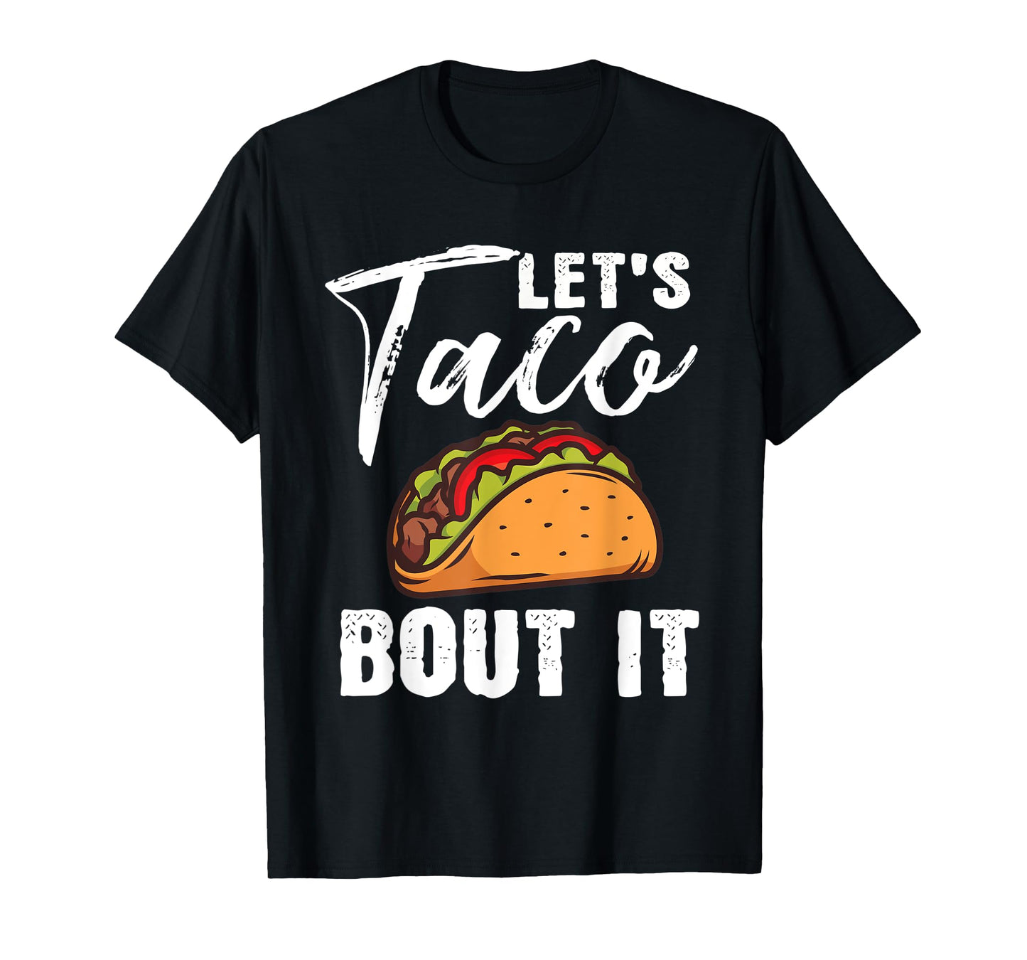 Lets Taco Bout It Mexican Food Fiesta Cinco De Mayo Gift T-Shirt