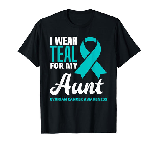 I Wear Teal For My Aunt Ovarian Cancer Awareness T-Shirt
