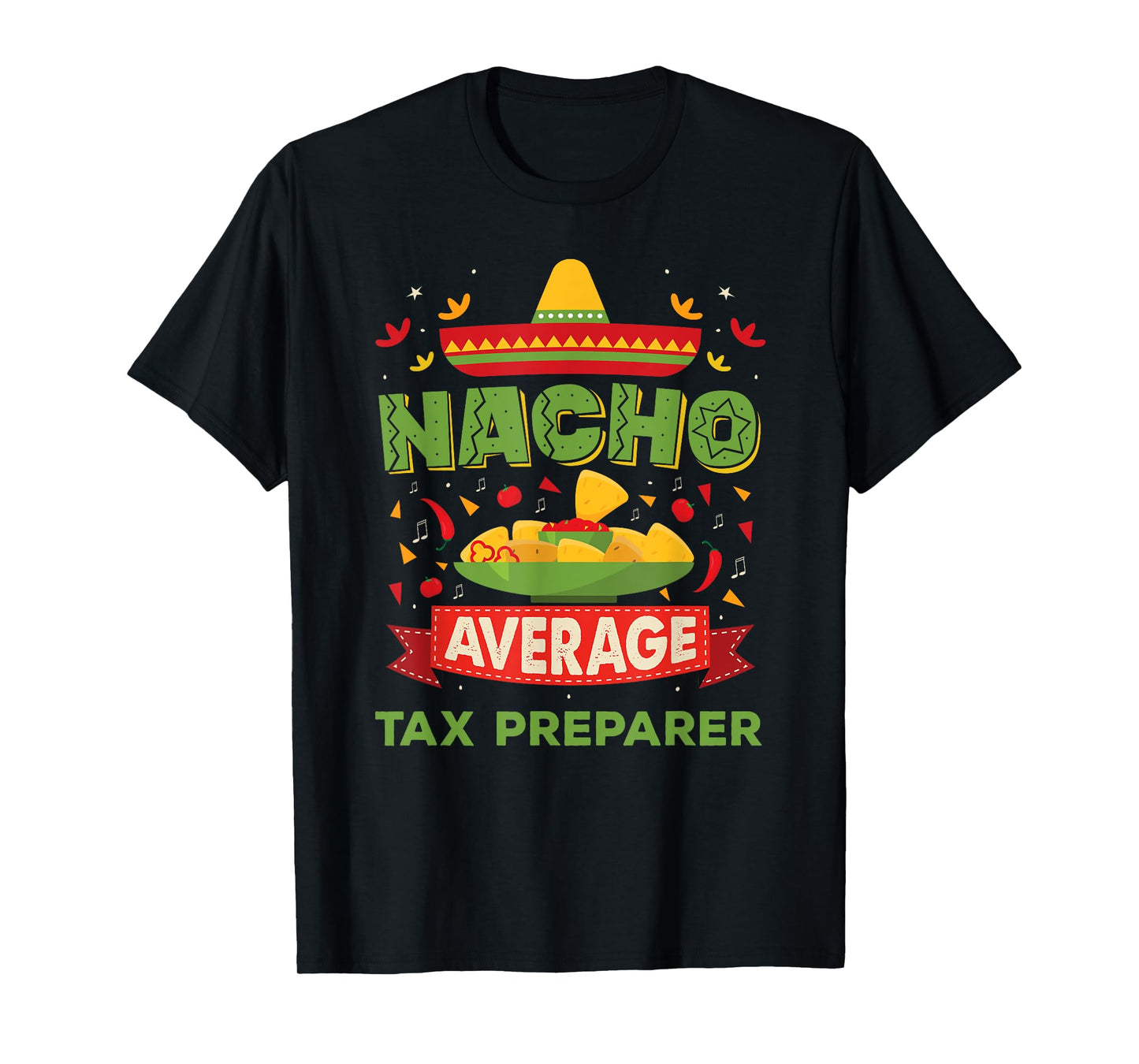 Nacho Average Tax Preparer Funny Job Birthday Gift T-Shirt