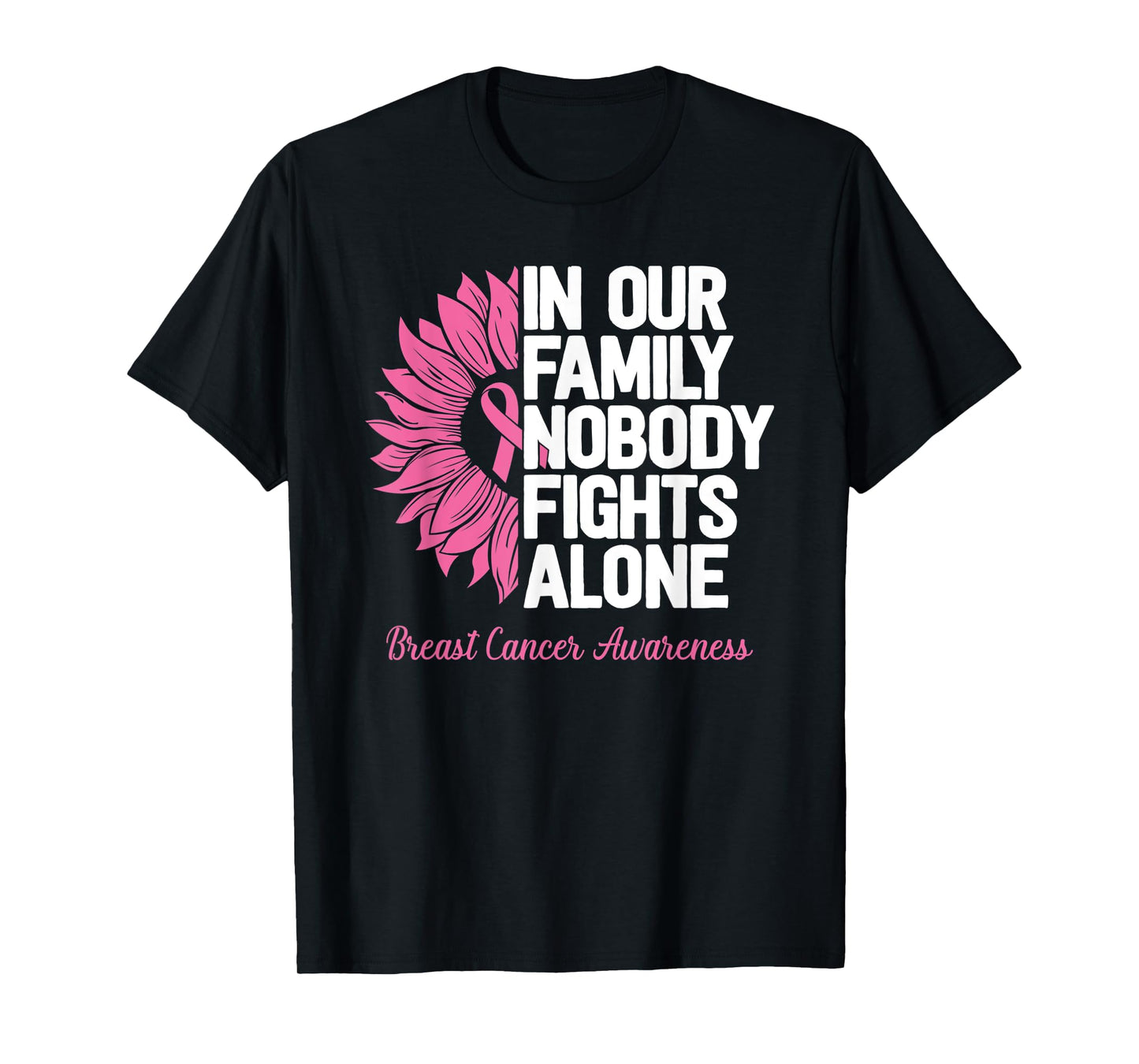 Breast Cancer Awareness Nobody Fights Alone Breast Cancer T-Shirt