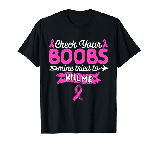 Check Your Boobs Breast Cancer Survivor Women Fighter T-Shirt
