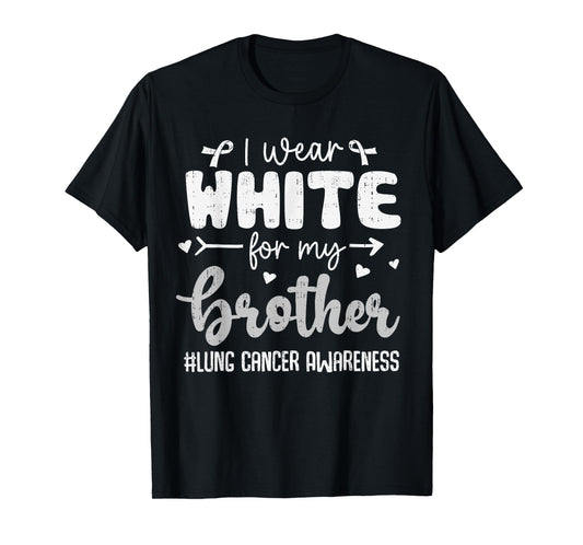 I Wear White for Brother Lung Cancer Awareness White Ribbon T-Shirt