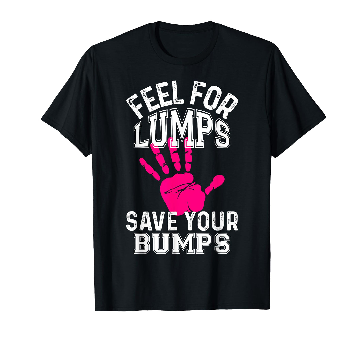 Funny Saying Breast Cancer T-Shirt - Feel For Lumps T-Shirt