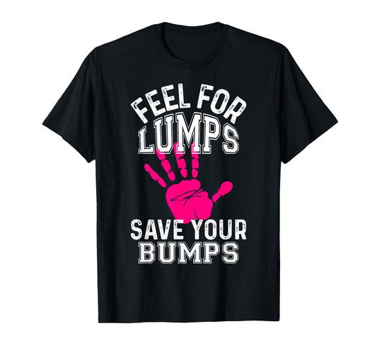 Funny Saying Breast Cancer T-Shirt - Feel For Lumps T-Shirt