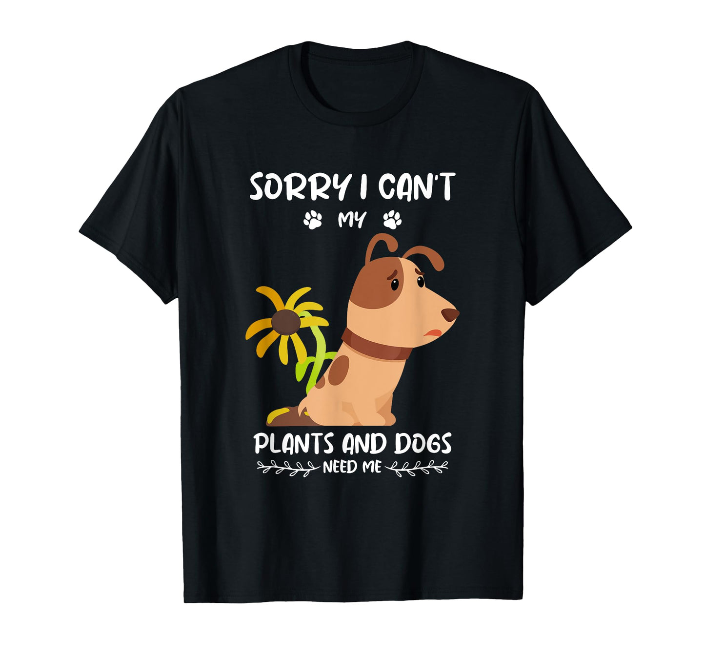 Garden saying dog and plant gardener Men Women T-Shirt
