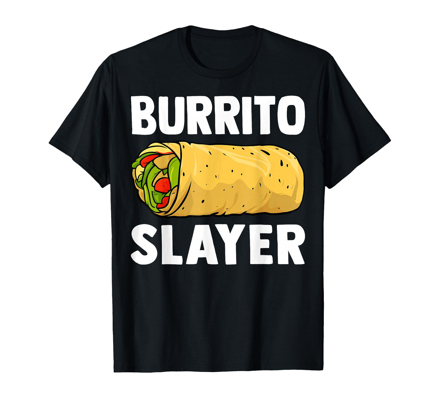 Burrito Slayer - Funny Mexican Food Burrito Lover Gifts T-Shirt
