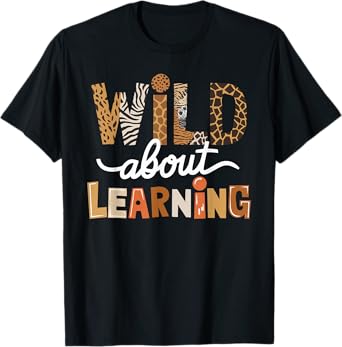 Wild About Learning Back To School First Day Teacher Student T-Shirt