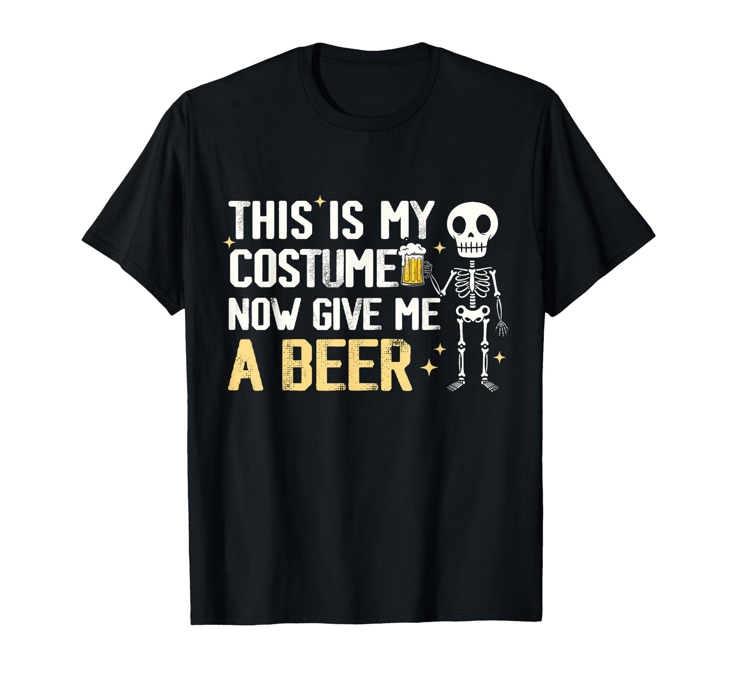 This is My Costume Now Give Me A Beer Halloween Skeleton T-Shirt