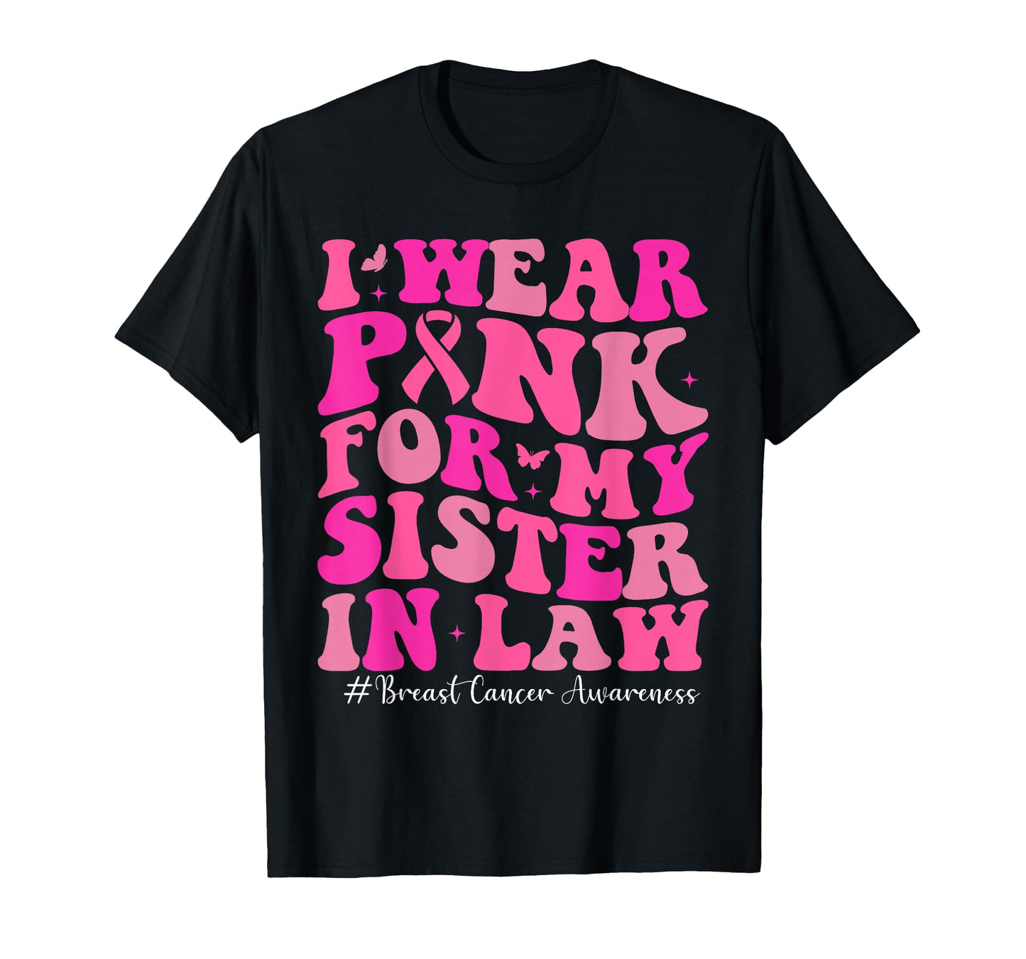 I Wear Pink for My Sister in Law Breast Cancer Awareness T-Shirt