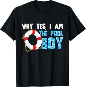 Why Yes I Am The Pool Boy Funny Swimmer Swimming Swim Gift T-Shirt