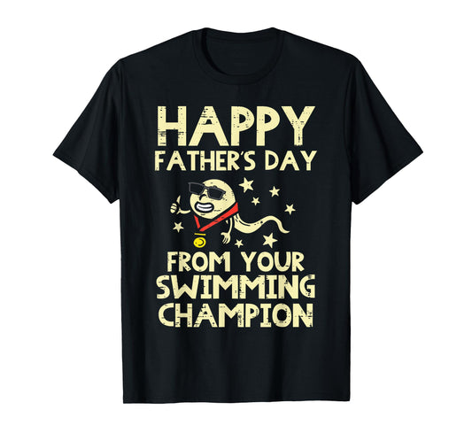 Happy Fathers Day From Your Swimming Champion Sperm Men T-Shirt