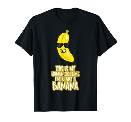 This Is My Human Costume I'm Really A Banana T-Shirt