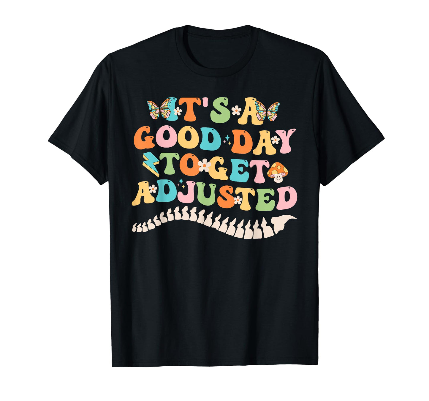 It's A Good Day To Get Adjusted Groovy Chiropractic Squad T-Shirt