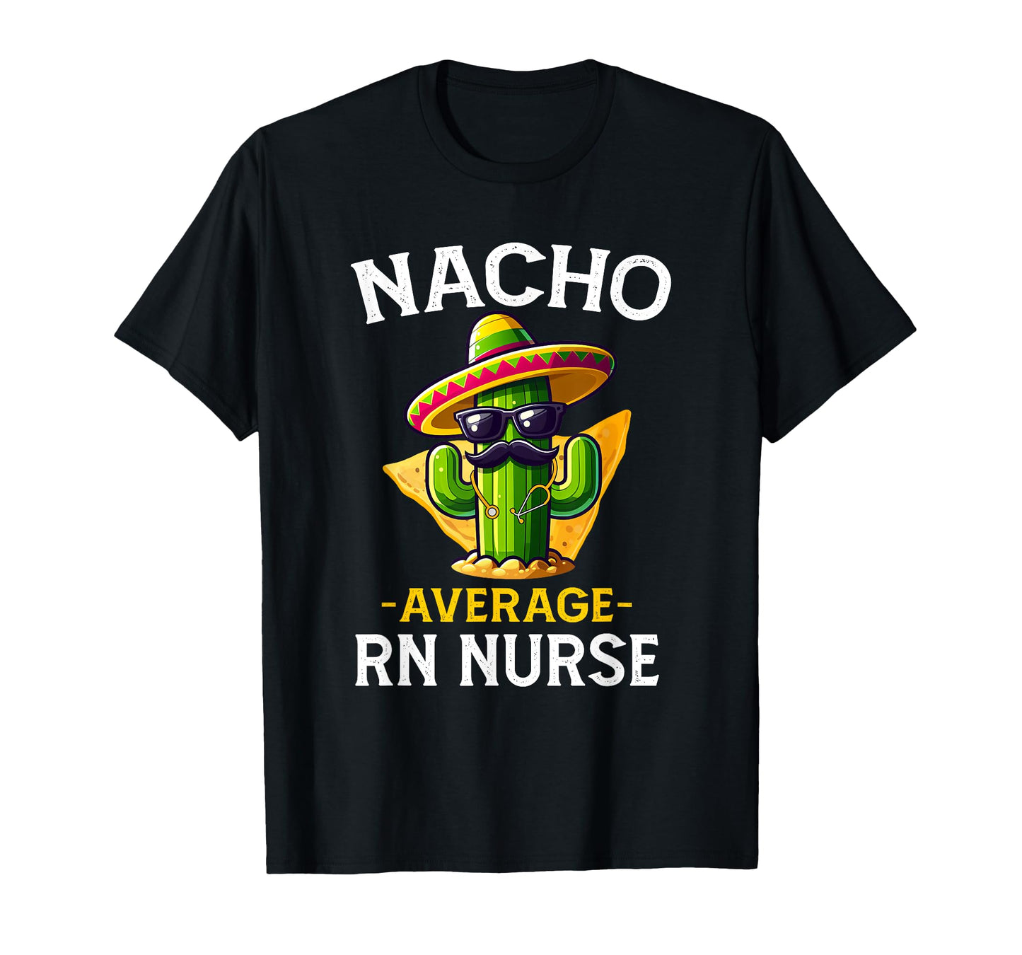 Nacho Average RN Nurse Cinco De Mayo Fiesta Mexican Nursing T-Shirt