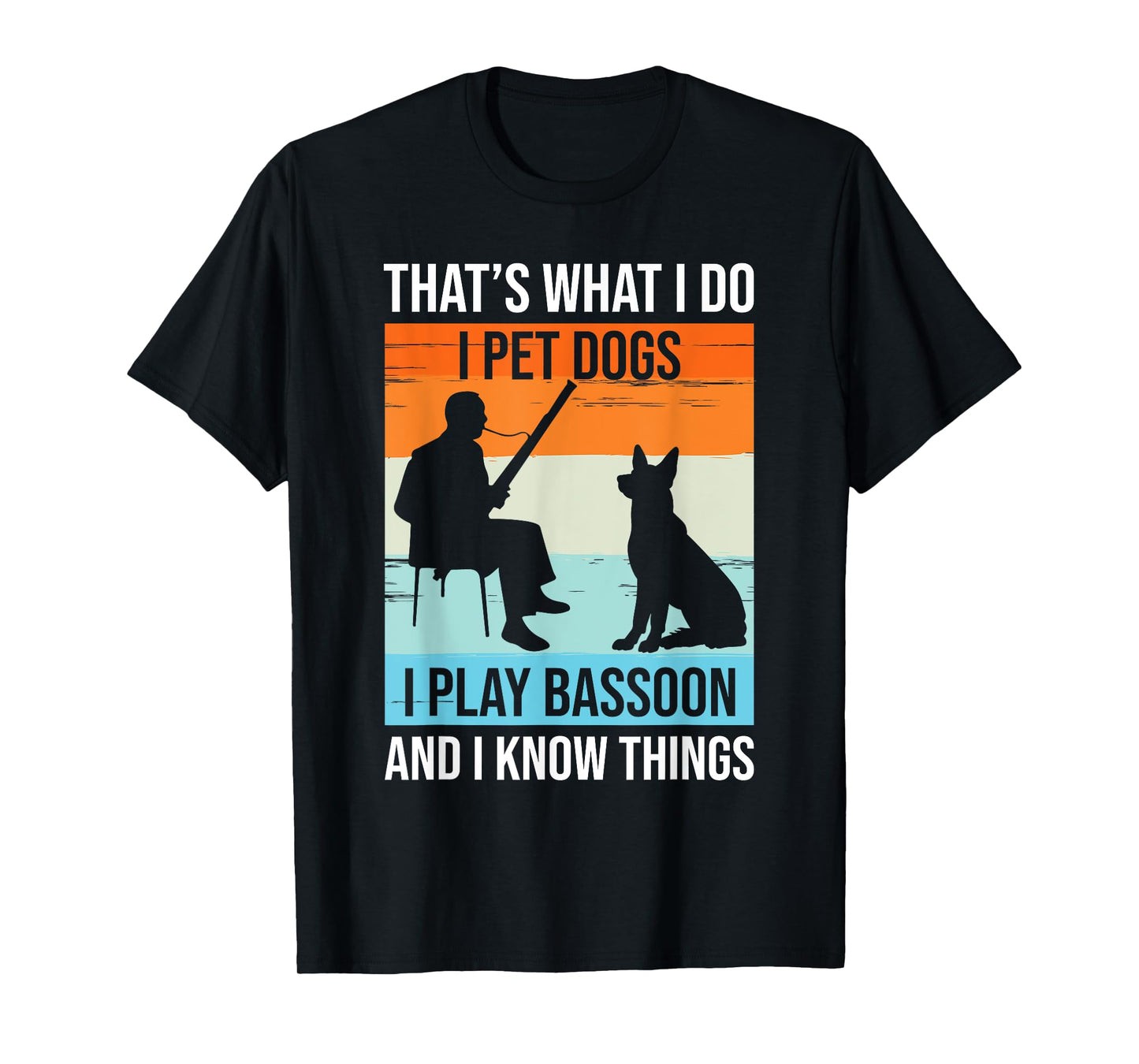 I Play Bassoon And I Know Things - Bassoon Player Bassoonist T-Shirt