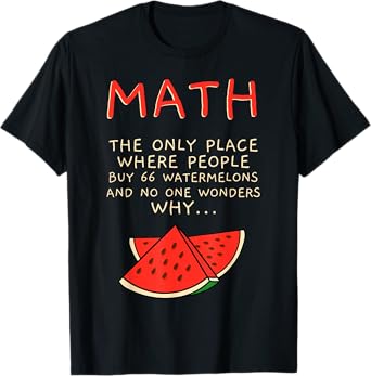 Math And Watermelons Mathematics Calculation Numbers T-Shirt