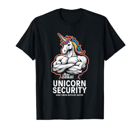 Unicorn Security Don't Mess With My Sister T-Shirt