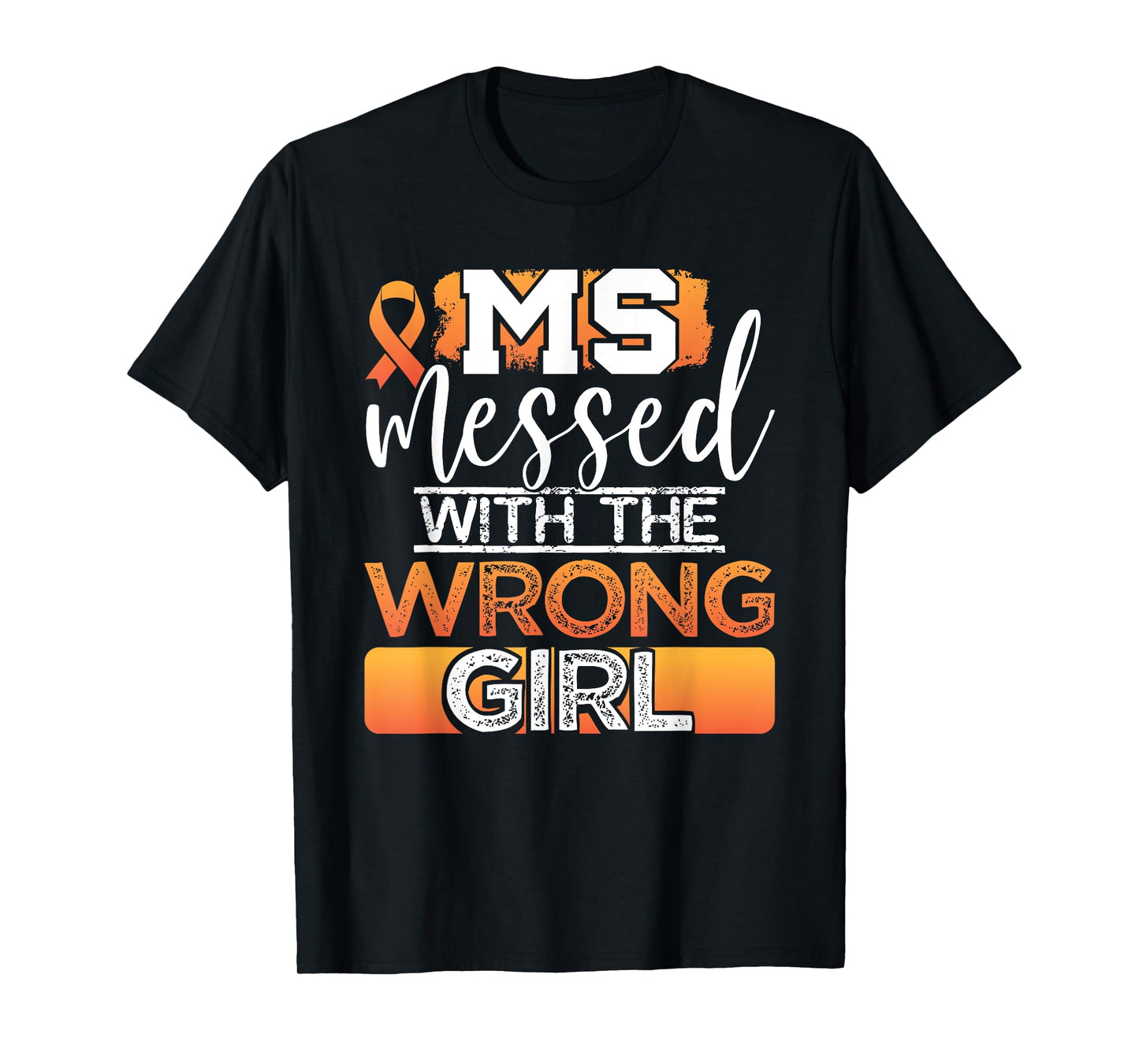 MS Messed With The Wrong Girl Multiple Sclerosis Awareness T-Shirt