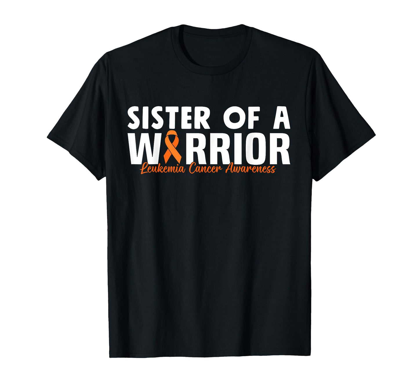 Sister Of A Warrior Orange Family Leukemia Cancer Awareness T-Shirt