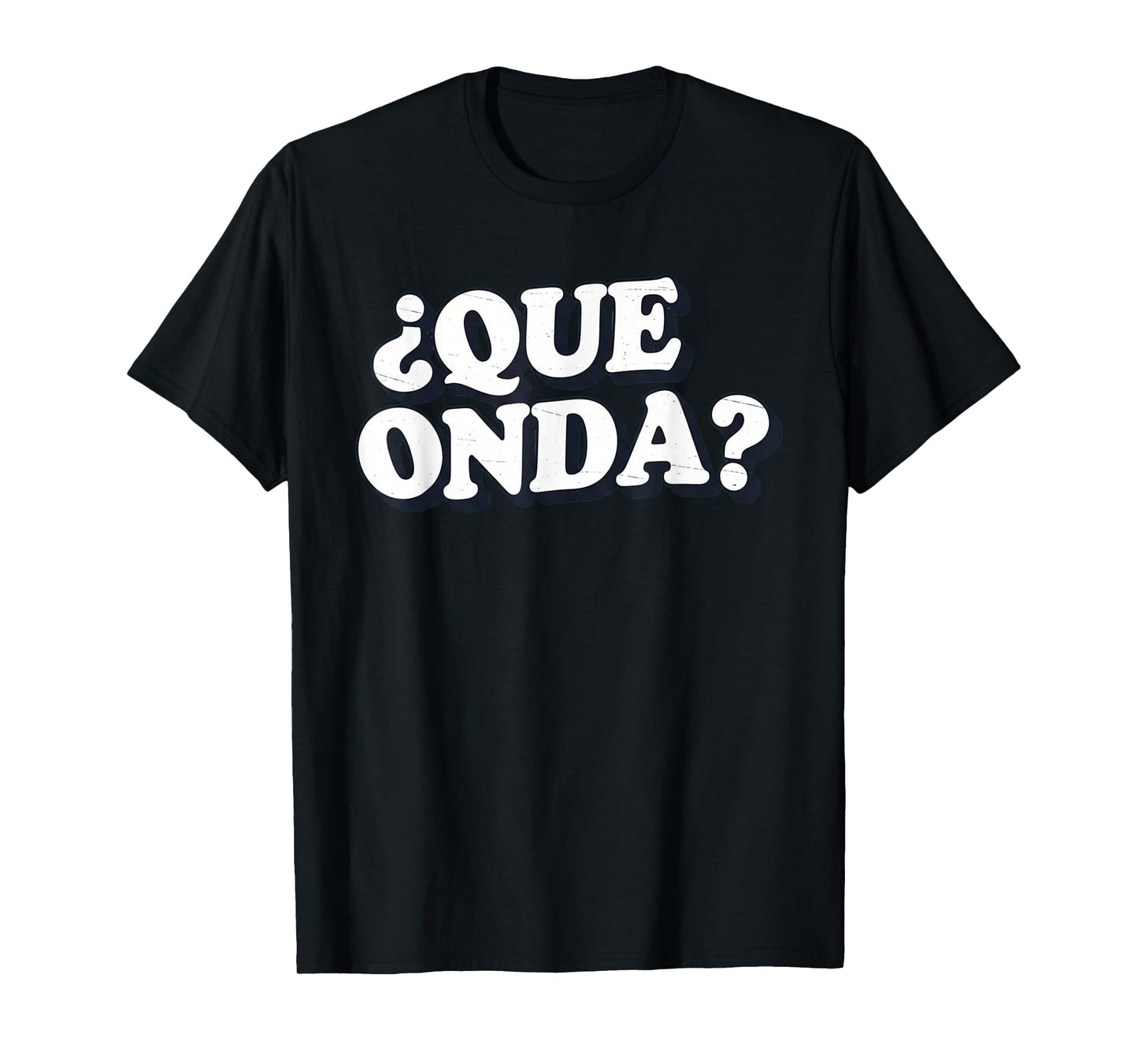 Que Onda Funny Sarcastic Street Spanish T-Shirt