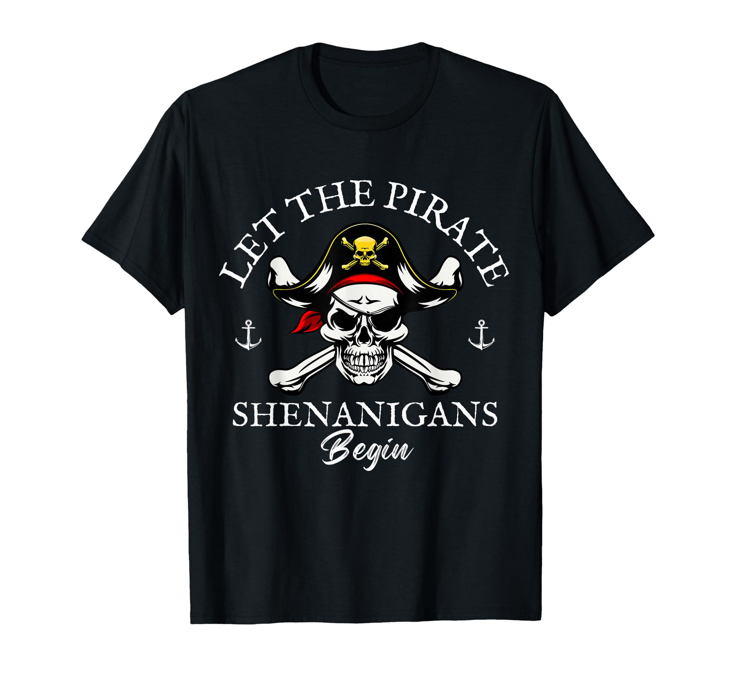 Let The Pirate Shenanigans Begin Crossbones Pirate Skull T-Shirt