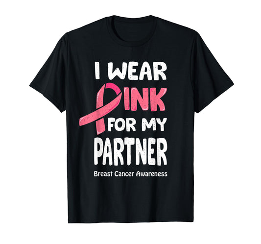 I Wear Pink For My Partner Shirt, Breast Cancer Partner T-Shirt